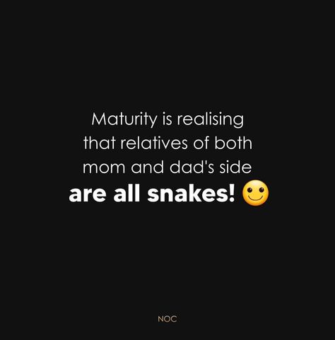 Quotes About Relatives Families Truths, Snake Cousins Quotes, Favorite One Quotes, Funny Quotes On Relatives, Jokes On Relatives, Snake Relatives Quotes, Relatives Funny Quotes, Reality Quotes Life So True Funny, Quotes For Toxic Relatives