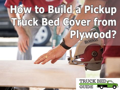 How to Build a Pickup Truck Bed Cover from Plywood? Diy Truck Bed Cover, Pickup Truck Bed Ideas, Pickup Bed Camper, Wood Truck Bedding, Wooden Truck Bedding, Pickup Truck Bed Covers, Truck Bed Drawers, Diy Truck Bedding, Truck Bed Rails