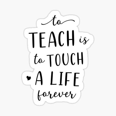 Cute inspirational teacher quote: to teach is to touch a life forever • Millions of unique designs by independent artists. Find your thing. Short Teaching Quotes, I Love Teaching Quotes, Teacher Quotes Inspirational Motivation, Short Teacher Quotes, Teacher Motivational Quotes, Words For Teacher, Short Mottos, Motivational Quotes For Teachers, Happy Teachers Day Card