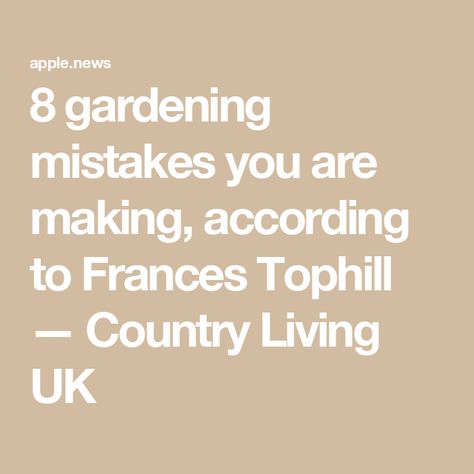 8 gardening mistakes you are making, according to Frances Tophill — Country Living UK Frances Tophill, Getting Rid Of Slugs, Country Living Uk, Country Living, France