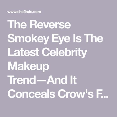 The Reverse Smokey Eye Is The Latest Celebrity Makeup Trend—And It Conceals Crow's Feet! | SHEfinds Reverse Smokey Eye, Eye Trends, Kohl Eyeliner, Doe Eyes, Hooded Eyes, Eye Makeup Tips, Dramatic Look, Professional Makeup Artist, Natural Curves