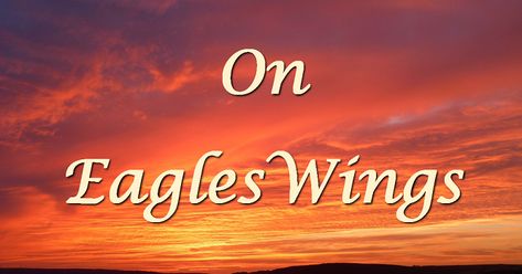 On Eagles Wings (You who dwell) On Eagles Wings Hymn, On Eagles Wings, Pentecostal Church, Under His Wings, Eagles Wings, Isaiah 40 31, Faith Formation, Eagle Wings, Catholic Priest