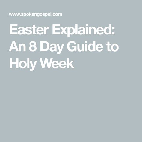 Easter Explained: An 8 Day Guide to Holy Week Holy Week Images, Holy Monday, Sermon Ideas, Maundy Thursday, Holy Saturday, Catholic Beliefs, Easter Week, Easter Monday, Writing Plan