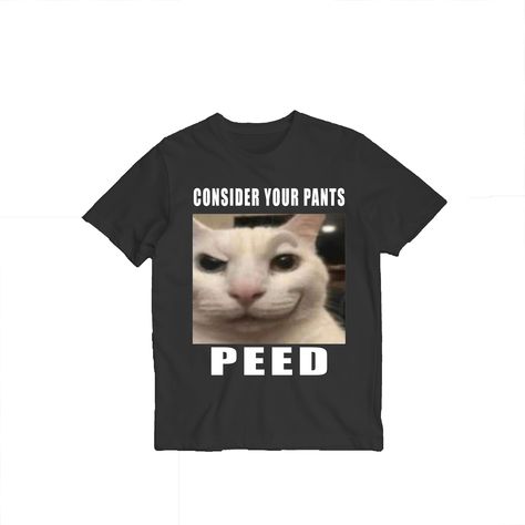 Consider Your Pants Peed, Silly T Shirts, Goofy Ahh Tiktok, Tiktok Teenager, Goofy Tshirt, Goofy Shirts, Silly Tshirts, Silly Shirts, Goofy Shirt