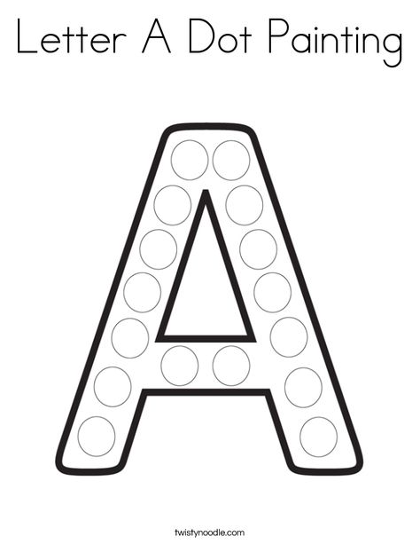 Letter A Dot Painting Coloring Page - Twisty Noodle Letter A Art For Toddlers Craft Ideas, Letter A Coloring Pages, Alphabet Crafts Preschool, Free Printable Alphabet, Dot Letters, Twisty Noodle, Dot Worksheets, Shapes Preschool, Do A Dot