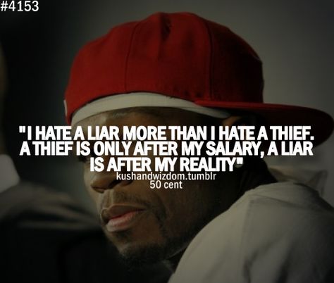 50 cent. 50 Cent Quotes, I Hate Liars, Liar Quotes, Gangster Quotes, Gangsta Quotes, Hip Hop Quotes, Light Quotes, Rap Quotes, Dope Quotes