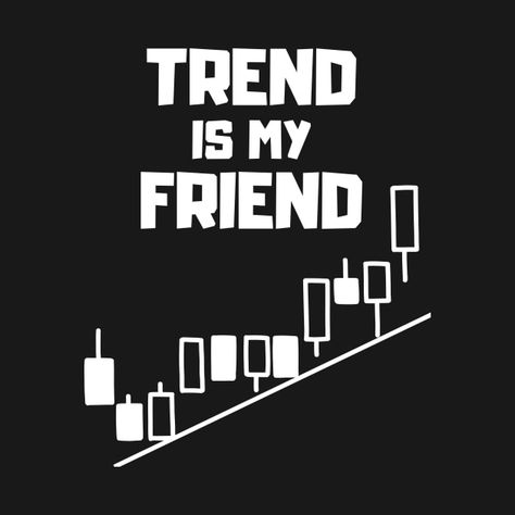 Trend is my friend - a popular saying among trend traders. Traders Quotes, Vedic Knowledge, Tee Quotes, Good Feeling, Troll Face, Diy Picture Frames, Popular Quotes, Diy Picture, Quote Tees