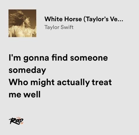 White Horse Taylor Swift Lyrics, White Spotify Lyrics, White Horse Lyrics, White Horse Taylor Swift, Taylor Swift Lyric Quotes, Era Tour, Relatable Lyrics, Taylor Songs, Taylor Lyrics