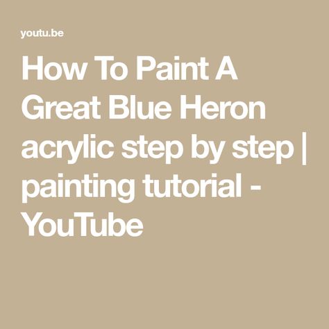 How To Paint A Great Blue Heron 🎨 acrylic step by step | painting tutorial - YouTube How To Paint A Blue Heron, Heron Painting Acrylic, Blue Heron Painting, Acrylic Step By Step, Heron Painting, Bird Painting Acrylic, Heron Art, Painting Birds, Acrylic Tutorials