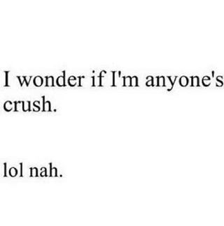 I wonder if I'm anyone's crush... Hopeless Crush Quotes, Funny Crush Memes, Crush Texts, Crush Humor, Funny Feelings, Funny Quotes For Teens, A Crush, Crush Quotes, Very Funny