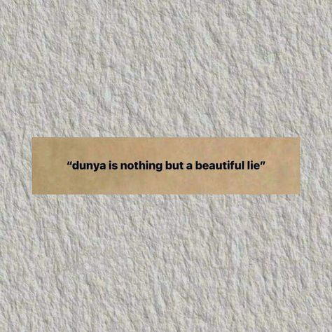 Dunya is nothing but a beautiful lie!🖤 This Duniya Is Nothing But A Beautiful Lie, Dunya Is A Beautiful Lie, Beautiful Lies Quotes, Duniya Is Nothing But A Beautiful Lie, Dunya Is Nothing But A Beautiful Lie, Islamic Life, A Beautiful Lie, Lies Quotes, Girly Art