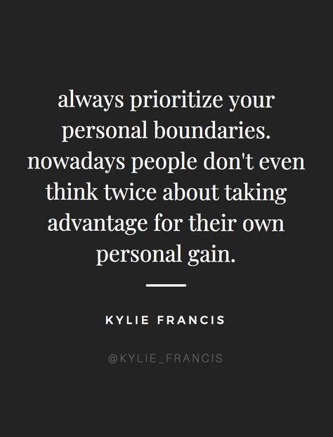 Taken Advantage Of Quotes, Advantage Quotes, Taking Advantage Quotes, Fairytale Quotes, Boundaries Quotes, Kylie Francis, Personal Boundaries, Ways To Be Happier, Top Quotes