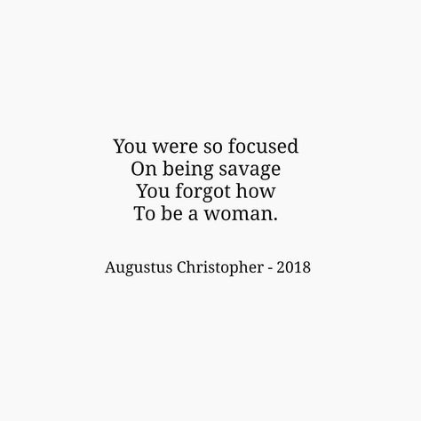 Savage . You were so focused On being savage You forgot how To be a woman. . #poet #poetry #poem #qotd #quoteoftheday #poetsofinstagram… How To Become Savage, How To Be A Savage, How To Be Savage, How To Become Savage Girl, Self Love Savage Caption, Savege Girl Qoutes, Life Reminders, Savage Girl, To Be A Woman