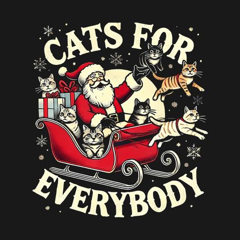 Christmas Cat Santa Cat Lover Christmas Cats For Everybody by ltlinenbroker Kitty Illustration, Santa Claus Sleigh, Christmas Kitty, Christmas Posters, Christmas Merchandise, Santa Cat, Christmas T Shirt Design, Christmas T Shirts, Christmas Poster