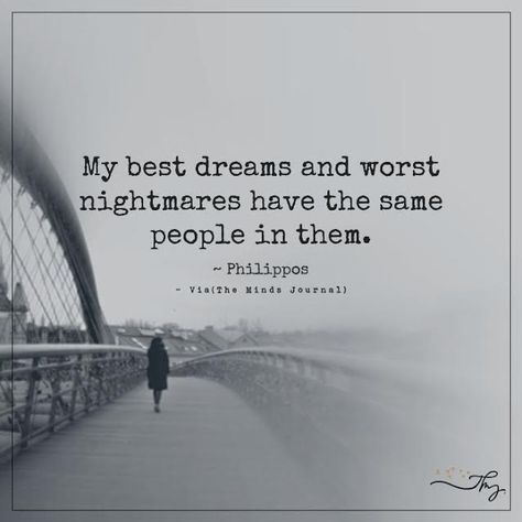 My best dreams and worst nightmares have the same people in them. Nightmare Quotes, Collateral Beauty, Dreams And Nightmares, Dream Quotes, How I Feel, Image Quotes, This Moment, Quotes Deep, Book Quotes