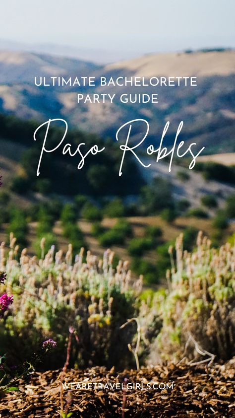 The Ultimate Paso Robles Bachelorette Party Guide Winery Tour Bachelorette Party, Paso Robles Bachelorette Party, Wine Country Bachelorette, Wine Tasting Bachelorette Party, Winery Bachelorette Party, Country Bachelorette, Paso Robles Wineries, Ultimate Bachelorette Party, Bachelorette Party Destinations