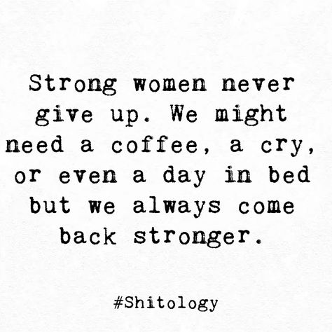 Strong women never give up. We might need a coffee, a cry, or even a day in bed but we always come back stronger. Never Give Up Quotes, Soulmate Quotes, Self Healing Quotes, Strong Quotes, Daily Inspiration Quotes, Healing Quotes, Amazing Quotes, Inspirational Quotes Motivation, Pretty Quotes