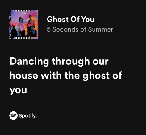 Ghost Of You 5sos, Obscure Quotes, You And Me Lyrics, 5 Seconds Of Summer Lyrics, Summer Lyrics, 5sos Lyrics, Ghost Of You, Spotify Lyrics, Music Taste