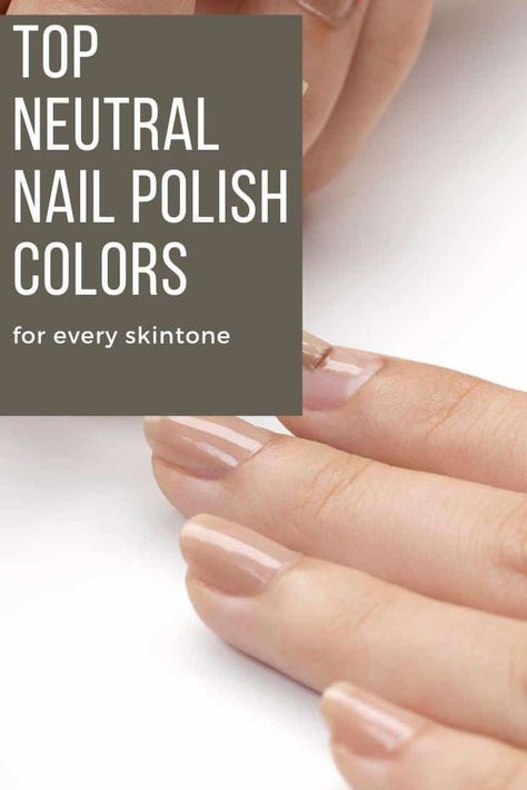 Top Neutral Nail Polish Colors for Every Skin Tone - An Unblurred Lady Nails For Medium Skin Tone, Neutral Nail Colors, Neutral Nail Polish Colors, Neutral Nail Color, Neutral Nail Polish, Neutral Nail, Brown Nail Polish, Nude Polish, Beautiful Nail Polish