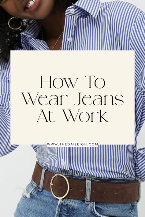 how to wear jeans at work Work Wear With Jeans, Jean Outfits For Work Fall, Workwear With Jeans, Jeans At Work Outfits Business Casual, Business Casual Women Outfits Jeans, Professional Look With Jeans, Smart Denim Outfits, Dress Down Work Outfit Jeans, Blue Jeans Work Outfits Women