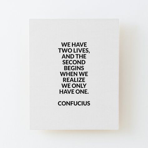 Get my art printed on awesome products. Support me at Redbubble #RBandME: https://www.redbubble.com/i/wood-print/Philosophical-quotes-about-life-We-have-two-lives-Confucius-by-IdeasForArtists/133586505.EZ4MB?asc=u Philosophical Quotes About Life, Confucius Quotes, Philosophical Quotes, Quotes About Life, Second Life, Wood Print, About Life, My Art, Awesome Products