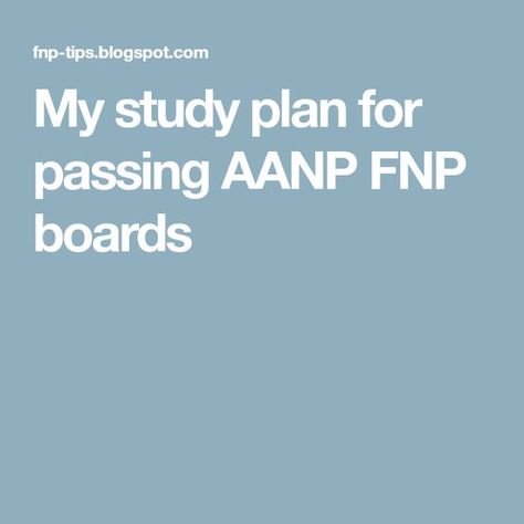 My study plan for passing AANP FNP boards Nurse Practitioner Student, Np School, Nurse Practitioner School, Nursing Board, Family Nurse Practitioner, Exams Tips, Study Schedule, Board Exam, Exam Prep