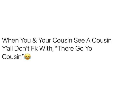 Crazy Cousin Quotes, Favorite Cousin Tweets, Fav Cousin Quotes, Me And My Cousin Quotes, Fake Cousins Quotes, Cousins Quotes Funny Hilarious, Favorite Cousin Quotes, Cousin Tweets, Quotes Cousins