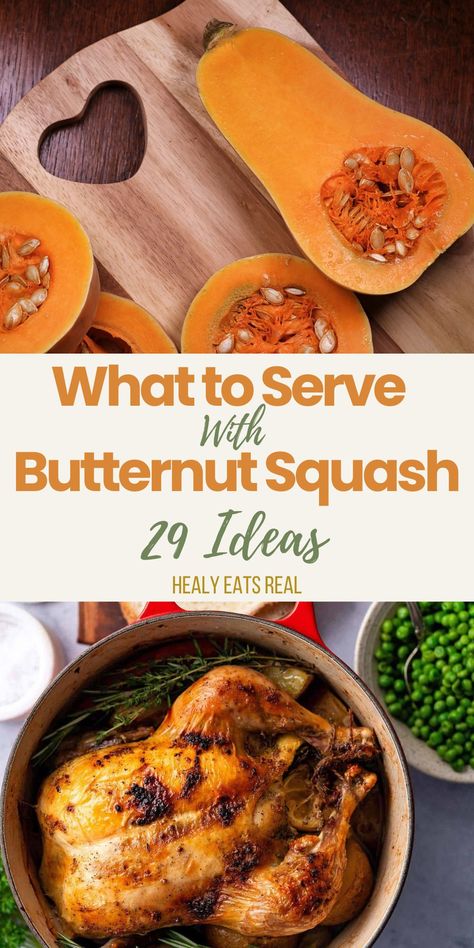 Butternut squash halves on a wooden board and a cooked whole chicken in a pot. The text overlay reads, "What to Serve With Butternut Squash - 29 Ideas" by Healy Eats Real. What To Eat With Butternut Squash, What To Serve With Butternut Squash, What To Do With Butternut Squash Puree, What Goes With Butternut Squash, Dinner With Butternut Squash, What Pairs With Butternut Squash, Butter Not Squash Recipes, Butternut Squash Dinner Ideas, When To Pick Butternut Squash