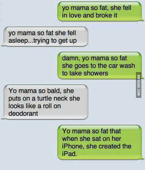 Any other yo mama jokes? Your Mama Jokes, Mum Jokes, Yo Momma Jokes, Mama Jokes, Yo Momma, Funny Text Fails, Funny Text Conversations, Funny Texts Jokes, Funny Mom Jokes