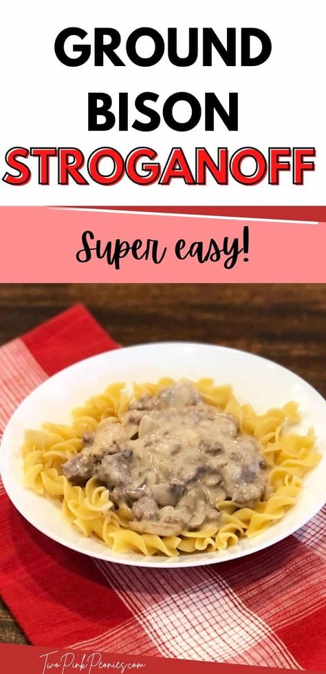 Ground Bison Stroganoff Recipe {quick, easy, & delicious} Recipes For Bison Meat, Ground Bison Crockpot Recipes, Easy Bison Recipes, Bison Recipes Dinners, Recipes With Ground Bison, Bison Ground Beef Recipes, Ground Bison Recipes Easy, Bison Stroganoff, Bison Meals