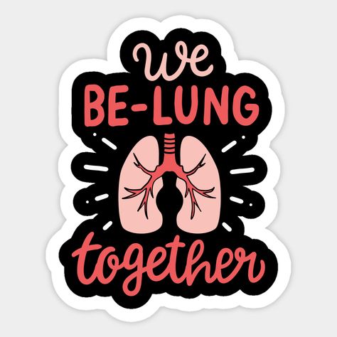 Lung quote that reads We Belung Together. Perfect for any respiratory therapist who helps people with Lung disease at work. -- Choose from our vast selection of stickers to match with your favorite design to make the perfect customized sticker/decal. Perfect to put on water bottles, laptops, hard hats, and car windows. Everything from favorite TV show stickers to funny stickers. For men, women, boys, and girls. Lungs Quotes, Sun Diagram, Medical Artwork, Formal Letter, A Formal Letter, Punny Cards, Habit Quotes, Medical Wallpaper, Science Stickers