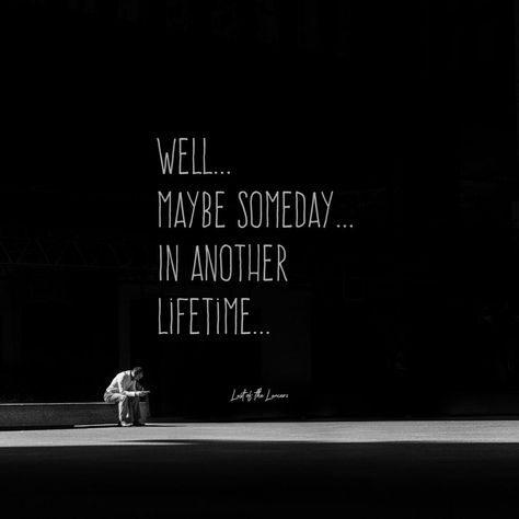 "Well... Maybe Someday... In another lifetime..." - Last of the Lancers Maybe In Another Life Quotes, Maybe In Another Lifetime, Bonnie Aesthetic, In Another Lifetime, Another Lifetime, Maybe In Another Life, Beautiful Disaster, Maybe Someday, In Another Life