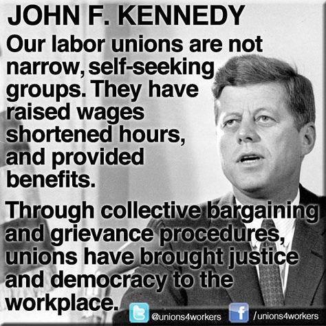 Unions According to JFK. Union Strong, Pro Union, Bernie Sanders, Labor Union, Social Justice, Labor, Leadership, Favorite Quotes, Words Of Wisdom