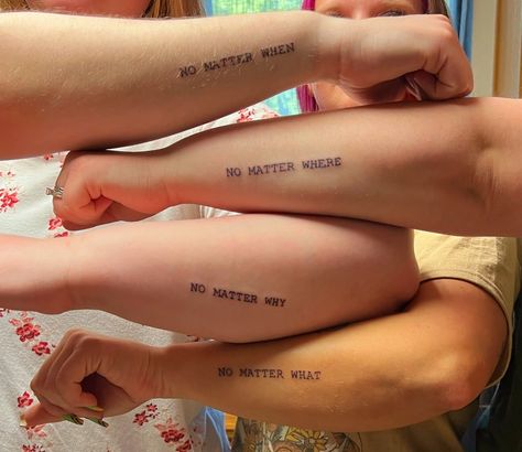 Sibling Tattoo - No Matter... Tattoos For Siblings Of Four, Four Sibling Tattoos, No Matter What No Matter Where Tattoo, No Matter What Tattoo, No Matter Where Tattoo, 3 Sibling Tattoos, Siblings Tattoo For 3, Siblings Tattoo, Sibling Tattoos For 3