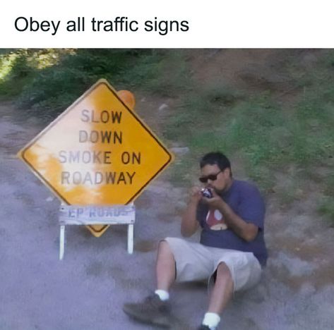 Funny-Bad-Drivers-Memes All Traffic Signs, Kush Queen, High Jokes, Bad Drivers, Traffic Signs, Puff And Pass, Awesome Stuff, Funny Jokes, You Never