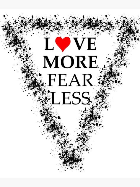 "Love More Fear Less" Photographic Print by Stefan1984 | Redbubble Love Fear, Fear Of Love, Love More, Home Remedies, Talk About, Photographic Print, Keep Calm Artwork, Quotes, For Sale