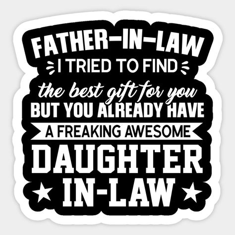 Funny Father In Law Quotes, Bday Quotes, Law Quotes, Father In Law, In Law Gifts, Favorite Daughter, In Laws, Daughter In Law, Good Good Father