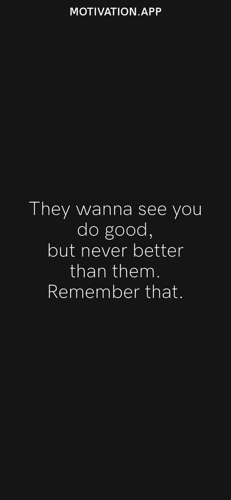 They Wanna See You Do Good But Never, They Want To See You Do Good But, Ios Aesthetic, Never Better, Motivation App, Wise Words Quotes, Something Interesting, Wish You The Best, Self Talk