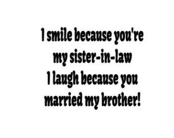 Funny Sister In Law Quotes, Sister In Law Quotes Meaningful, Quotes For My Sister, Sister Friend Quotes, Funny Anniversary Wishes, Sister In Law Quotes, In Law Quotes, Sisters Quotes, Law Quotes