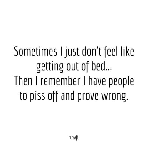 Prove Them Wrong Quotes, Proving People Wrong, Wrong Quote, Say Love You, Savage Quotes, Study Motivation Quotes, Framed Quotes, Funny Thoughts, Getting Out Of Bed