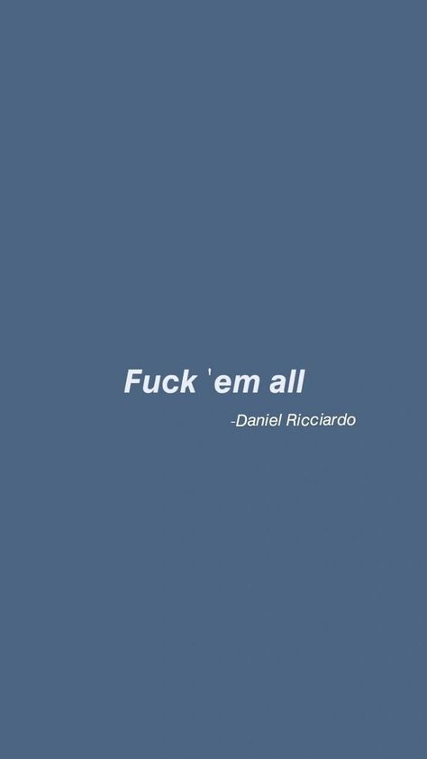 Aesthetic Formula 1 Wallpaper, Dr3 Wallpaper F1, F1 Pick Up Lines, Daniel Ricciardo Wallpaper Aesthetic, Daniel Ricciardo Tattoo Idea, F1 Quotes Aesthetic, F1 Blue Aesthetic, Formula 1 Quotes Wallpaper, Cute F1 Wallpaper