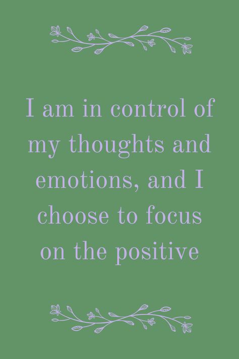 Affirmations: I am in control of my thoughts and emotions, and I choose to focus on the positive Emotional Control Affirmations, Control Thoughts, I Am In Control, Emotions Quotes, Control Quotes, How To Control Emotions, Focus On The Positive, Soul Mate Love, Dorm Posters