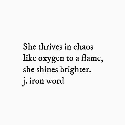 Organized Chaos Quote, She Shines Quotes, She Is Chaos Quotes, Chaos Quotes Aesthetic, Quotes About Chaos, Quotes About Fire, Flames Of Chaos, Cutest Quotes, Peace In Chaos