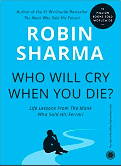 Book: Who Will Cry When You Die by Robin Sharma Who will cry when you die by Robin Sharma pdf free download is a self-development book. If your lagging in self-confidence and want to make changes in yourself, then this book is very useful. An old Sanskrit saying, “When you were first born, you cried […] The post Who Will Cry When You Die by Robin Sharma pdf free download appeared first on freebooksmania - A Digital Hub of free eBooks pdf download. Purposeful Life, Robin Sharma, Self Development Books, Most Popular Books, Motivational Books, Books For Self Improvement, The Monks, Self Help Book, Self Help Books