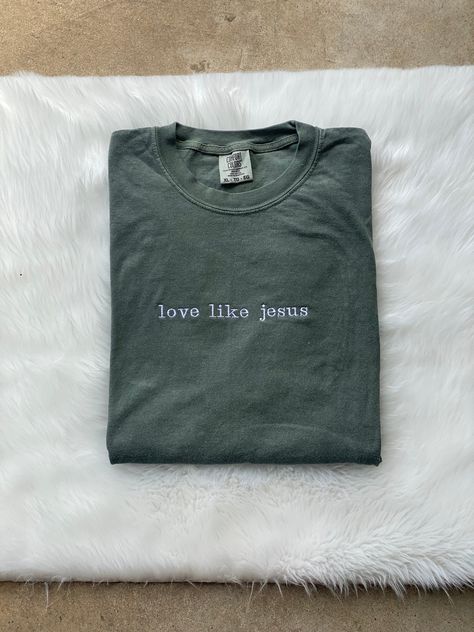 Tshirt Embroidery, Love Like Jesus, Christian Tshirt, Spring Clothing, Embroidery Tshirt, Comfort Colors Tshirt, Jesus Tshirts, Embroidered Tee, Embroidered Crewneck