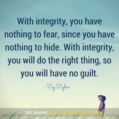 With integrity, you have nothing to fear, since you have nothing to hide - Integrity Quotes. Integrity Quotes, How To Believe, Honesty And Integrity, Nothing To Fear, Quotes By Emotions, Manners, Great Quotes, Wisdom Quotes, True Quotes