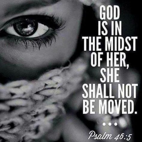 God is in the midst of her. She shall not be moved. Psalm 46:5 Psalm 62 6, Father Son Holy Spirit, Diva Quotes, Encouraging Thoughts, Good Morning Inspiration, Prayer Requests, Daily Prayers, Morning Inspiration, Jesus Is Lord