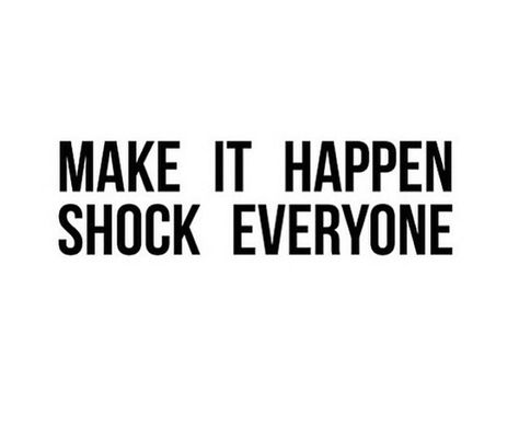 Shock everyone Make It Happen Shock Everyone, Conversion Disorder, Shock Everyone, Do It For Yourself, Fit Girls Guide, Inspo Quotes, Gym Time, Make It Happen, Change Me