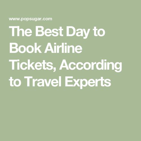 The Best Day to Book Airline Tickets, According to Travel Experts Cheapest Flights Airline Tickets, Airline Ticket, Airline Tickets, Booking Flights, The Best Day, Travel Book, Budget Travel, Travel Experience, Vacation Trips