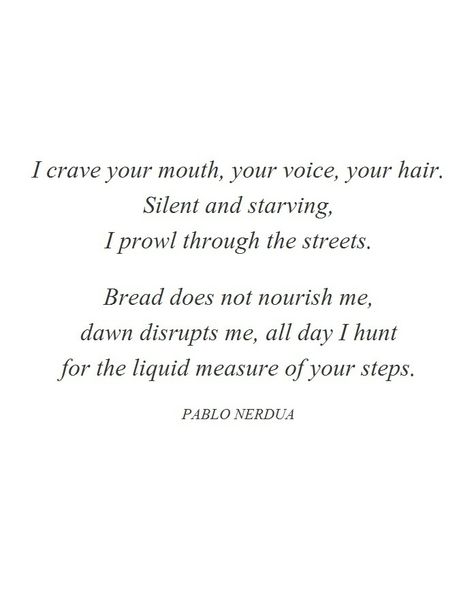 Vlad Dracula Untold : Photo Neruda Poetry, Neruda Poems, Neruda Love Poems, Dracula Quotes, Neruda Quotes, Poetic Inspiration, Vlad Dracula, Favorite Poems, I Crave You